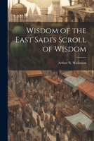 Wisdom of the East Sadi's Scroll of Wisdom 1022000772 Book Cover