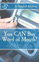 You CAN Buy Word of Mouth!: Long Term, Radio is Still the Cheapest Way to Persuade People to Become Your Customers 0615489346 Book Cover