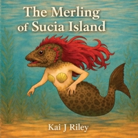 The Merling of Sucia Island: A Quiet Tale of the Sea and What It Remembers B0GBJC5TH3 Book Cover
