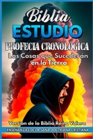 Profecía Cronológica: Las cosas que sucederán en la tierra (Profecías Bíblicas) (Spanish Edition) B08KTPLFSK Book Cover