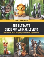 The Ultimate Guide for Animal Lovers: Discover the Art of Snuggling with Crochet Ragdolls Book B0CSNQG8MR Book Cover