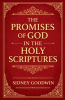 The Promises of God in the Holy Scriptures B0GW9KDW25 Book Cover