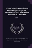 Financial and General Data Pertaining to Irrigation, Reclamation and Other Public Districts in California: No.37 1379018242 Book Cover