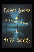 Roby's Ghosts: And Other Tall Tales B097SK6DC9 Book Cover