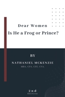 Dear Women: Is He a Frog or Prince? null Book Cover