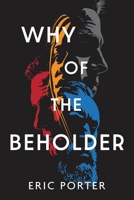 Why Of The Beholder 0998491926 Book Cover