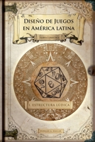 Diseño de juegos en América latina: Estructura lúdica (Spanish Edition) B0DSK28LRM Book Cover