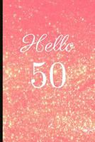 Hello 50: A Beautiful 50th Birthday Gift And Keepsake To Write Down Special Moments 1791804764 Book Cover