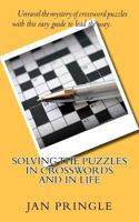 Solving the Puzzles in Crosswords and in Life: Unravel the mystery of crossword puzzles with this easy guide to show the way. 1479255947 Book Cover