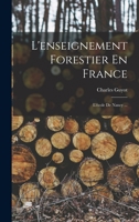 L'enseignement Forestier En France: L'�cole De Nancy ... 1017608296 Book Cover