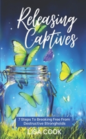 Releasing Captives: 7 Steps To Breaking Free From Self-Defeating Destructive Habits 1717115756 Book Cover