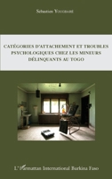 Catégories d'attachement et troubles psychologiques chez les mineurs délinquants au Togo (Harmattan Burkina Faso) (French Edition) 2343071519 Book Cover