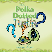 The Polka Dotted Turtle 1465389512 Book Cover