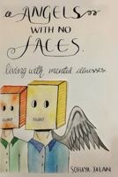 Angels With No Faces: Living With Mental Illnesses 1647601185 Book Cover