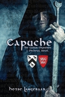 CAPUCHE: A Historic Medieval Tale of a Forbidden Love and a Barbaric Church 0988510332 Book Cover
