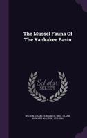 The Mussel Fauna of the Kankakee Basin 1348229748 Book Cover
