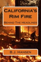 California's Rim Fire: Behind The Headlines 1515050068 Book Cover