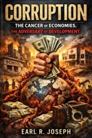 CORRUPTION The Cancer of Economies, The Adversary of Development B0GZ6SKZW4 Book Cover