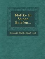 Moltke in Seinen Briefen 1249546907 Book Cover