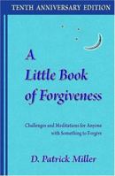 A Little Book of Forgiveness: Challenges and Meditations for Anyone with Something to Forgive 0670854069 Book Cover
