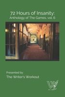 72 Hours of Insanity: Anthology of the Games: Volume 6 1087465583 Book Cover