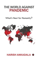 The World Against Pandemic: What's Next for Humanity? 1637145519 Book Cover