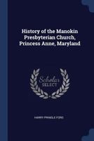 History of the Manokin Presbyterian Church, Princess Anne, Maryland 1021916994 Book Cover