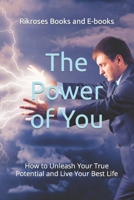 The Power of You: How to Unleash Your True Potential and Live Your Best Life B0CP8976ZM Book Cover