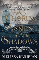 A Chorus of Ashes and Shadows 1956037160 Book Cover