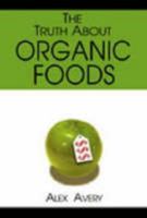 The Truth About Organic Foods (Volume 1, Series 1) 0978895207 Book Cover