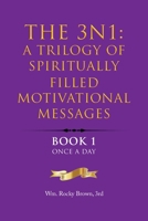 The 3N1: A Trilogy of Spiritually Filled Motivational Messages: Book 1 Once A Day 1669874354 Book Cover