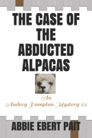 The Case of the Abducted Alpacas: An Audrey Hampton Mystery #2 1070948144 Book Cover
