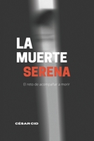 La muerte serena (Escucha Y Consuelo) B0BBXZ37C5 Book Cover
