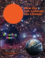 How the Sun Controls the Climate: Coloring Book B0C76N3NPS Book Cover