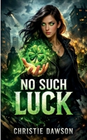 No Such Luck: The Unbound Luck Series B0GY4QDGCN Book Cover