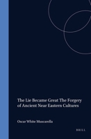 The Lie Became Great (Studies in the Art and Archaeology of Antiquity) 9056930419 Book Cover