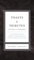 Toasts & Tributes: A Gentleman's Guide to Personal Correspondence and the Noble Tradition of the Toast (Gentlemanners Book) 1401604676 Book Cover