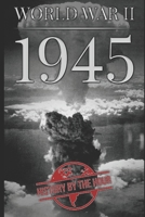 World War II: 1945 (One Hour WW II History Books) 1704051568 Book Cover