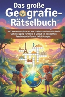 Das große Geografie-Rätselbuch: 100 Kreuzworträtsel zu den schönsten Orten der Welt. Gehirnjogging für Reise & Urlaub im kompakten Taschenbuch-Format. Mit Lösungen. (German Edition) B0G4WWTSR5 Book Cover