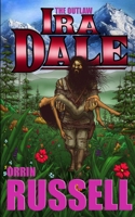 The Outlaw Ira Dale: An Ira Dale Series Western #3 B09F16L6V7 Book Cover