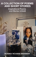 A Collection of Poems and Short Stories: Inspirational Poems and Stories Untold B0H1T2YV9N Book Cover