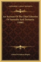 An Account Of The Chief Libraries Of Australia And Tasmania 1019296453 Book Cover