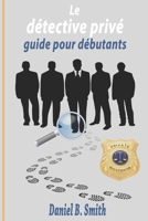 Le détective privé : guide pour débutants (French Edition) B0GGHWG8DZ Book Cover