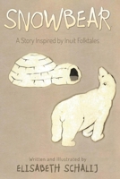 Snowbear: A Story inspired by Inuit Folktales 177883163X Book Cover