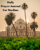 Daily Prayer Journal for Muslims: My Prayer Journal: Guide to Help you Pray 5 Times a Day and Keep Reading Quran & Daily Hadith 1689437634 Book Cover