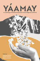 Y?amay : A Collection of Feminine Voices Across Indigenous California 1942279345 Book Cover