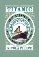 Titanic: True Stories of her Passengers, Crew, and Legacy 1774713748 Book Cover