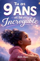 Tu as 9 ans et tu es Incroyable: 20 histoires inspirantes pour aider les filles de 9 ans à prendre confiance, comprendre leurs émotions et grandir en restant elles-mêmes (French Edition) B0H2YNZSX9 Book Cover