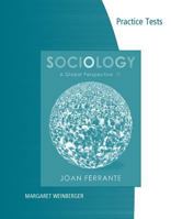 Practice Tests for Ferrante S Sociology: A Global Perspective, 8th 1111835322 Book Cover