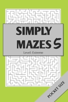 Simply Mazes 5: Level: Extreme B08QRYXS5Z Book Cover